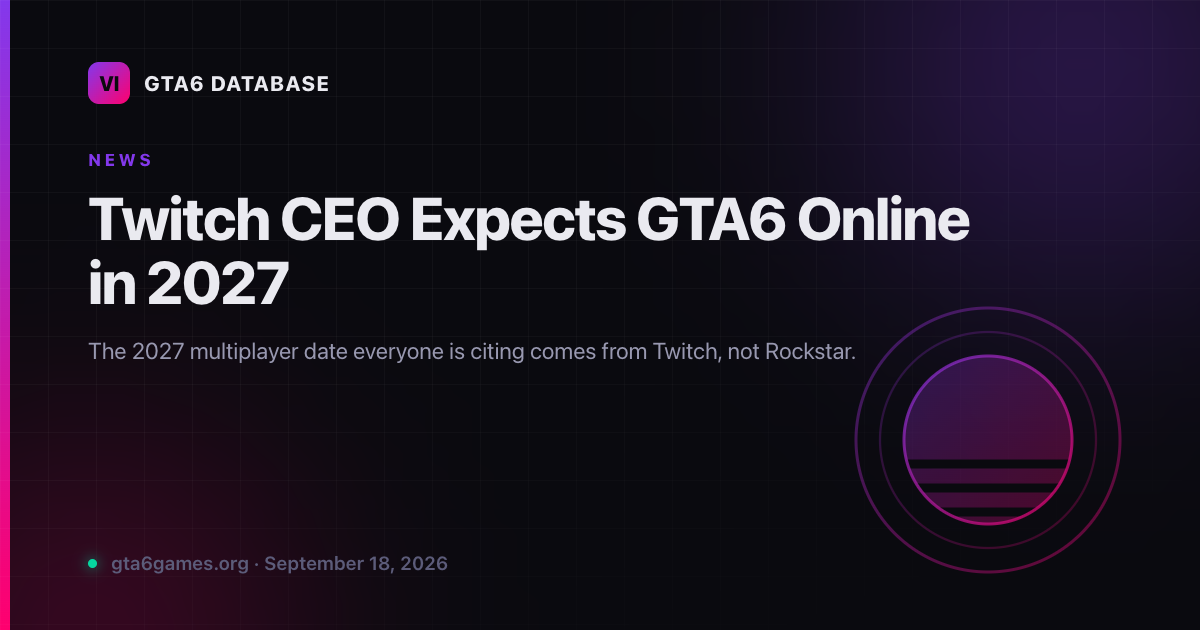 Twitch CEO Expects GTA6 Online in 2027