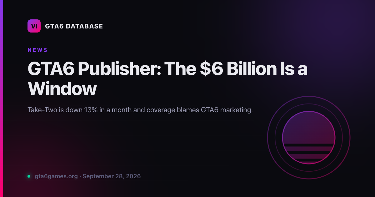 GTA6 Publisher: The $6 Billion Is a Window